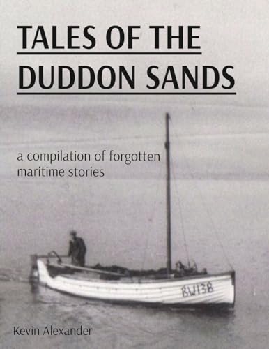 TALES OF THE DUDDON SANDS: a compilation of forgotten maritime stories