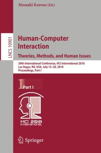 Human-Computer Interaction. Theories, Methods, and Human Issues: 20th International Conference, HCI International 2018, Las Vegas, NV, USA, July ... Notes in Computer Science, Band 10901)