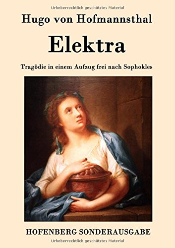 Elektra: Tragödie in einem Aufzug frei nach Sophokles