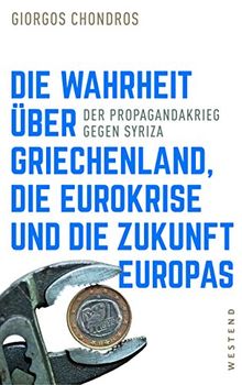 Die Wahrheit über Griechenland, die Eurokrise und die Zukunft Europas: Der Propagandakrieg gegen Syriza