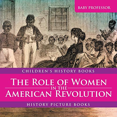 The Role of Women in the American Revolution - History Picture Books Children's History Books