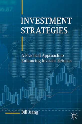 Investment Strategies: A Practical Approach to Enhancing Investor Returns