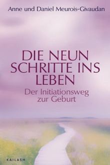 Die neun Schritte ins Leben: Der Initiationsweg zur Geburt