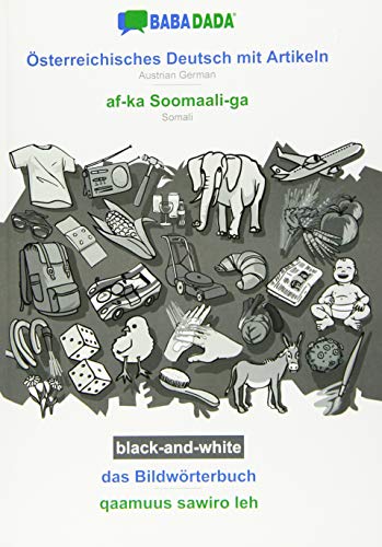 BABADADA black-and-white, Österreichisches Deutsch mit Artikeln - af-ka Soomaali-ga, das Bildwörterbuch - qaamuus sawiro leh: Austrian German - Somali, visual dictionary