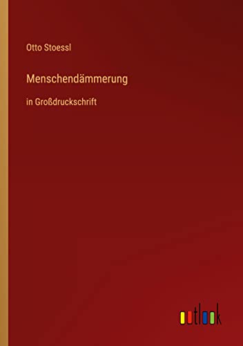 Menschendämmerung: in Großdruckschrift