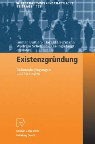 Existenzgründung. Rahmenbedingungen und Strategien (Wirtschaftswissenschaftliche Beiträge Bd. 176)