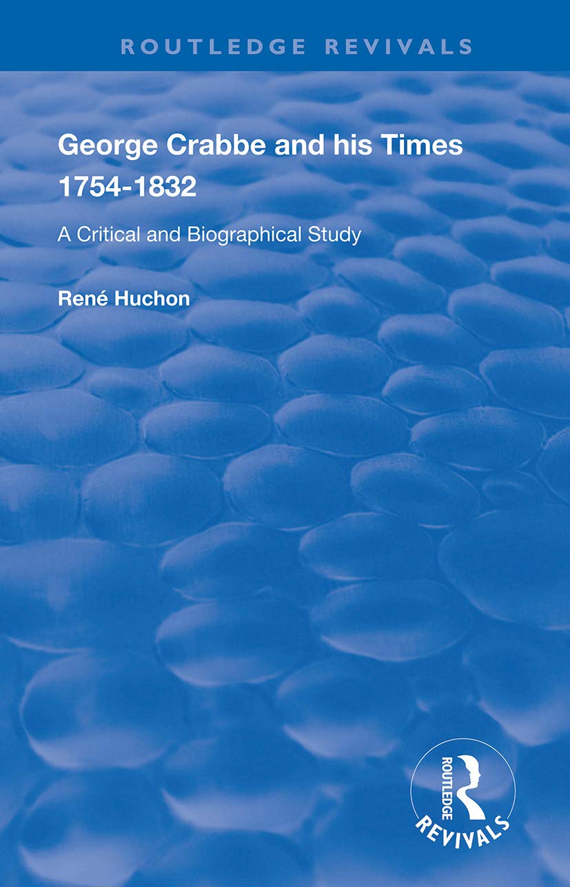 George Crabbe and his Times 1754-1832: A Critical and Biographical Study (Routledge Revivals)