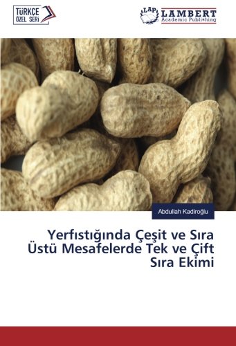 Yerfıstığında Çeşit ve Sıra Üstü Mesafelerde Tek ve Çift Sıra Ekimi