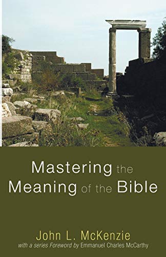 Mastering the Meaning of the Bible (John L. McKenzie Reprint)