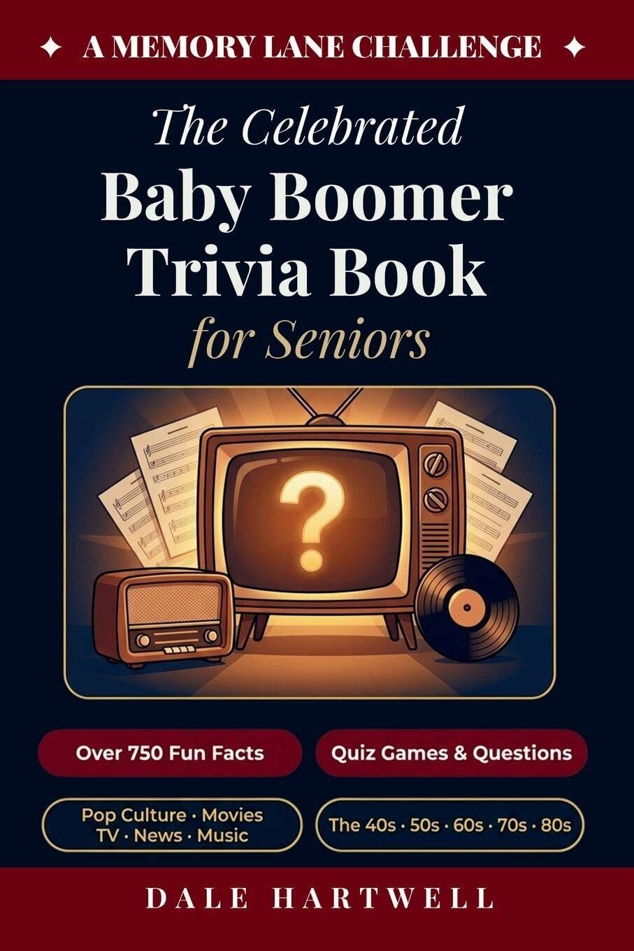 The Celebrated Baby Boomer Trivia Book for Seniors