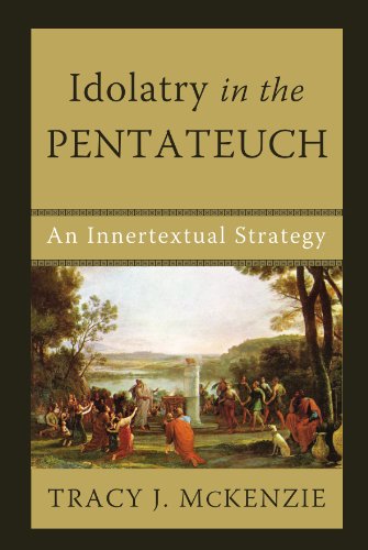 Idolatry in the Pentateuch: An Innertextual Strategy