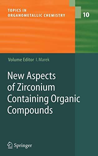 New Aspects of Zirconium Containing Organic Compounds (Topics in Organometallic Chemistry, 10, Band 10)