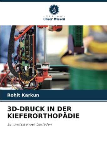 3D-DRUCK IN DER KIEFERORTHOPÄDIE: Ein umfassender Leitfaden