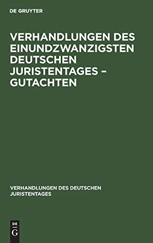 Verhandlungen des Einundzwanzigsten deutschen Juristentages – Gutachten (Verhandlungen des Deutschen Juristentages, 21, 1, Band 21)
