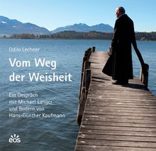 Vom Weg der Weisheit: Ein Gespräch mit Michael Langer und Bildern von Hans-Günther Kaufmann