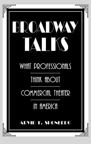 Broadway Talks: What Professionals Think about Commercial Theater in America (Contributions in Drama & Theatre Studies)