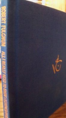 All I Really Need to Know I Learned in Kindergarten: Uncommon Thoughts on Common Things