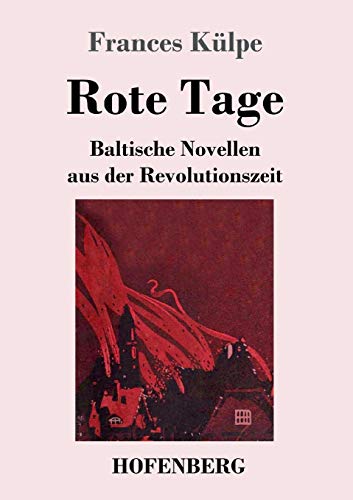 Rote Tage: Baltische Novellen aus der Revolutionszeit