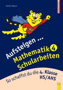 Aufsteigen Mathematik Schularbeiten 4: So schaffst du die 4. Klasse HS/AHS