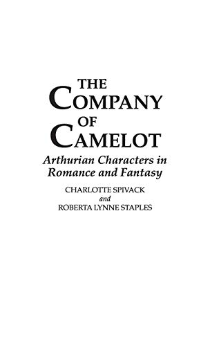 The Company of Camelot: Arthurian Characters in Romance and Fantasy (Contributions to the Study of Science Fiction & Fantasy)