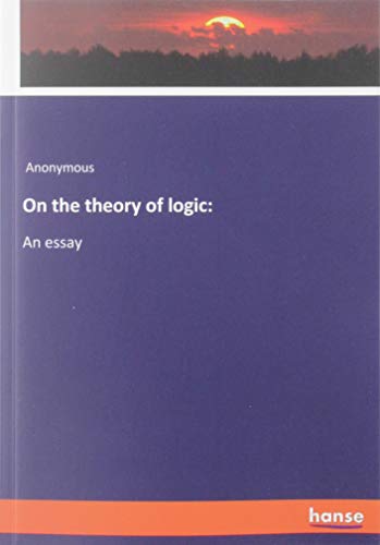 On the theory of logic:: An essay