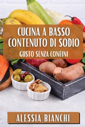 Cucina a Basso Contenuto di Sodio: Gusto Senza Confini