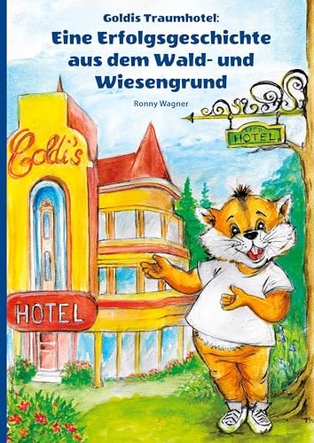 Goldis Traumhotel: Eine Erfolgsgeschichte aus dem Wald- und Wiesengrund