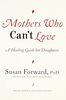 Mothers Who Can't Love: A Healing Guide for Daughters