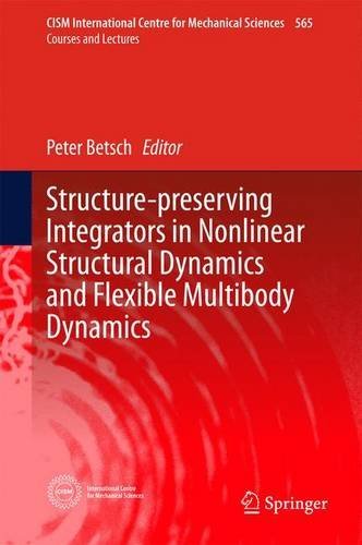 Structure-preserving Integrators in Nonlinear Structural Dynamics and Flexible Multibody Dynamics (CISM International Centre for Mechanical Sciences)