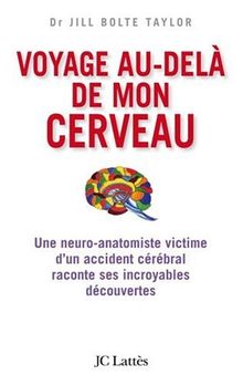 Voyage au-delà de mon cerveau : une neurobiologiste victime d'un accident cérébral raconte ses incroyables découvertes