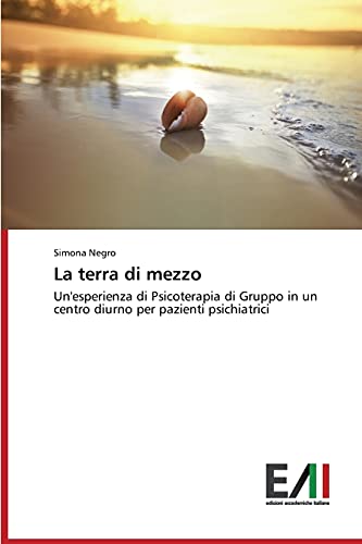 La terra di mezzo: Un'esperienza di Psicoterapia di Gruppo in un centro diurno per pazienti psichiatrici