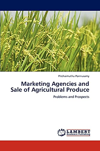 Marketing Agencies and Sale of Agricultural Produce: Problems and Prospects