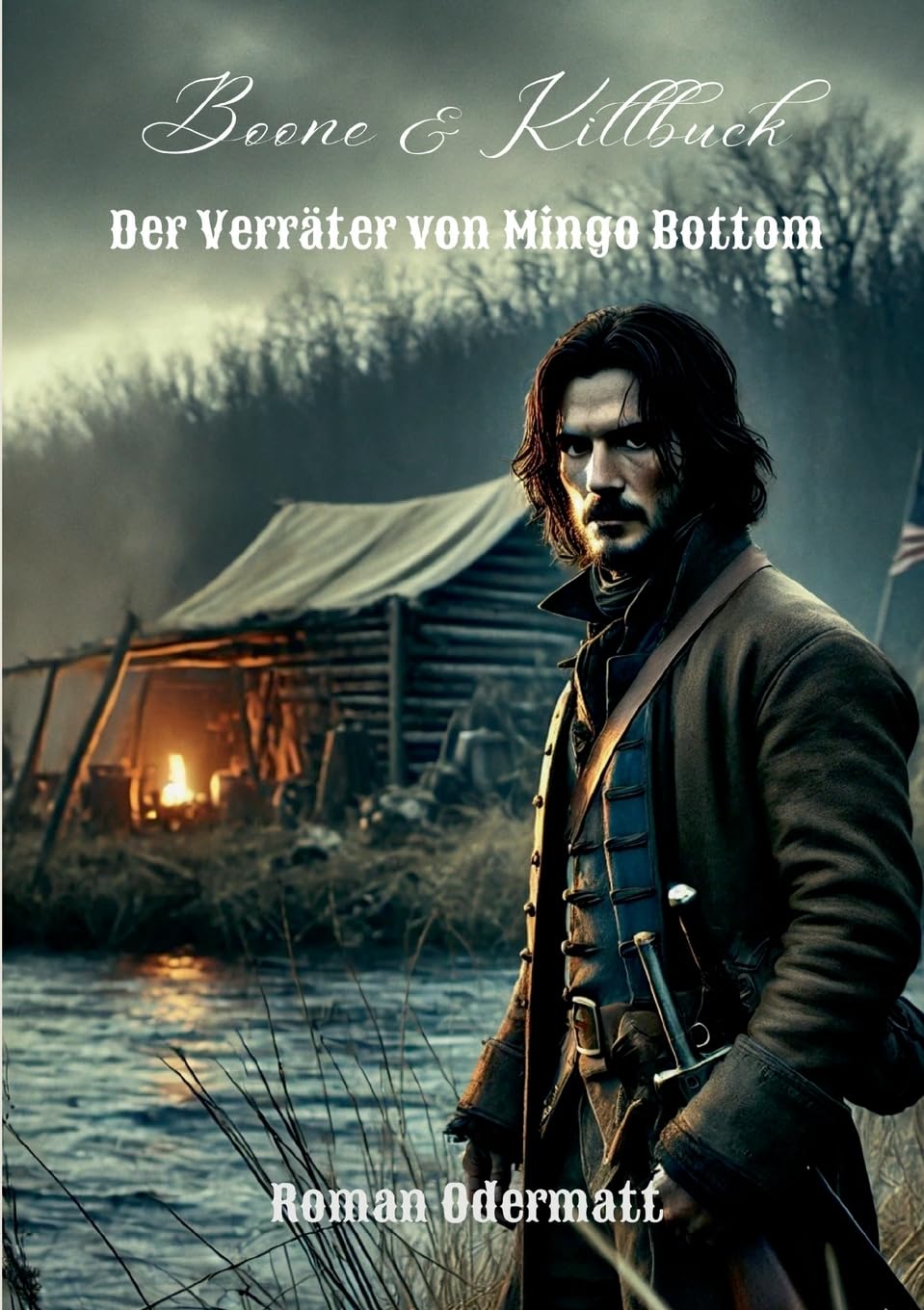 Boone & Killbuck - Der Verräter von Mingo Bottom: Wenn Loyalität zur Waffe wird - ein Frontier-Abenteuer nach wahren Begebenheiten (Boone & Killbuck - Brüder der östlichen Grenze)