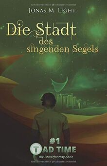 Tad Time #1: Die Stadt des singenden Segels