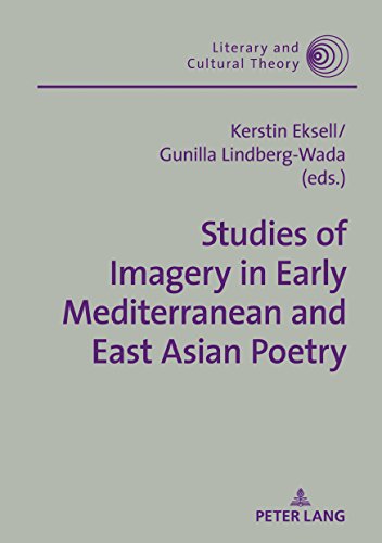 Studies of Imagery in Early Mediterranean and East Asian Poetry (Literary and Cultural Theory, Band 54)
