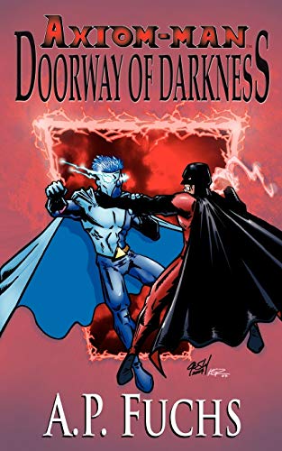 Doorway of Darkness: A Superhero Novel [Axiom-Man Saga Book 2]