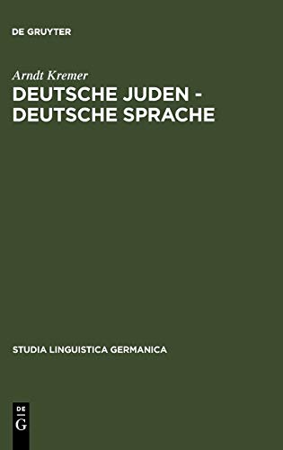 Deutsche Juden - deutsche Sprache: Jüdische und judenfeindliche Sprachkonzepte und -konflikte 1893-1933 (Studia Linguistica Germanica, 87, Band 87)