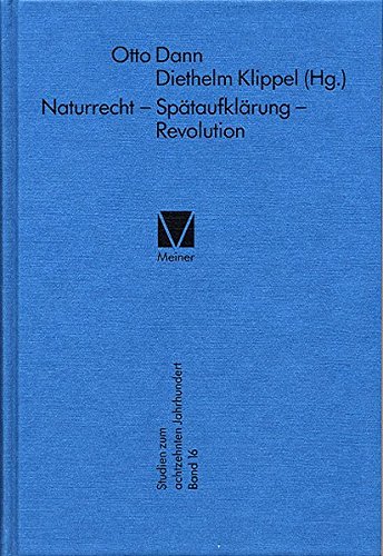 Naturrecht - Spätaufklärung - Revolution (Studien zum 18. Jahrhundert)
