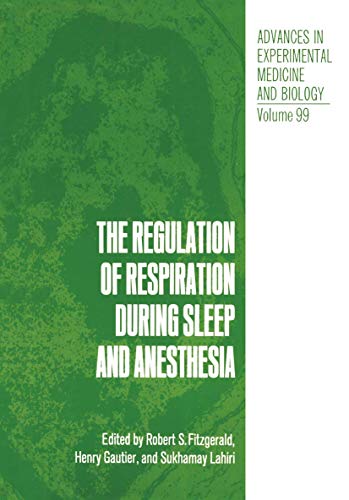 The Regulation of Respiration During Sleep and Anesthesia (Advances in Experimental Medicine and Biology, 99, Band 99)