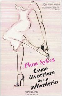 Come divorziare da un miliardario (Super bestseller)