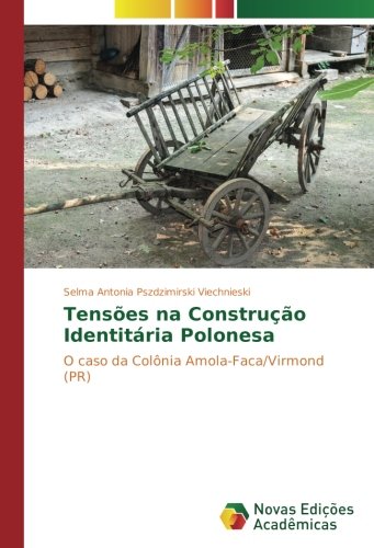 Tensões na Construção Identitária Polonesa: O caso da Colônia Amola-Faca/Virmond (PR)