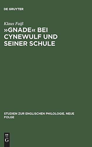 »Gnade« bei Cynewulf und seiner Schule: Semasiologisch-onomasiologische Studien zu einem semantischen Feld (Studien zur englischen Philologie. Neue Folge, 12, Band 12)