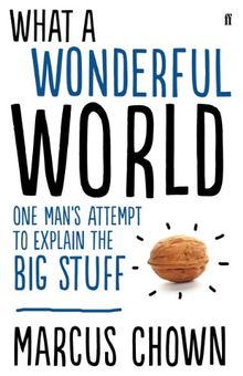 What a Wonderful World: One Man's Attempt to Explain the Big Stuff