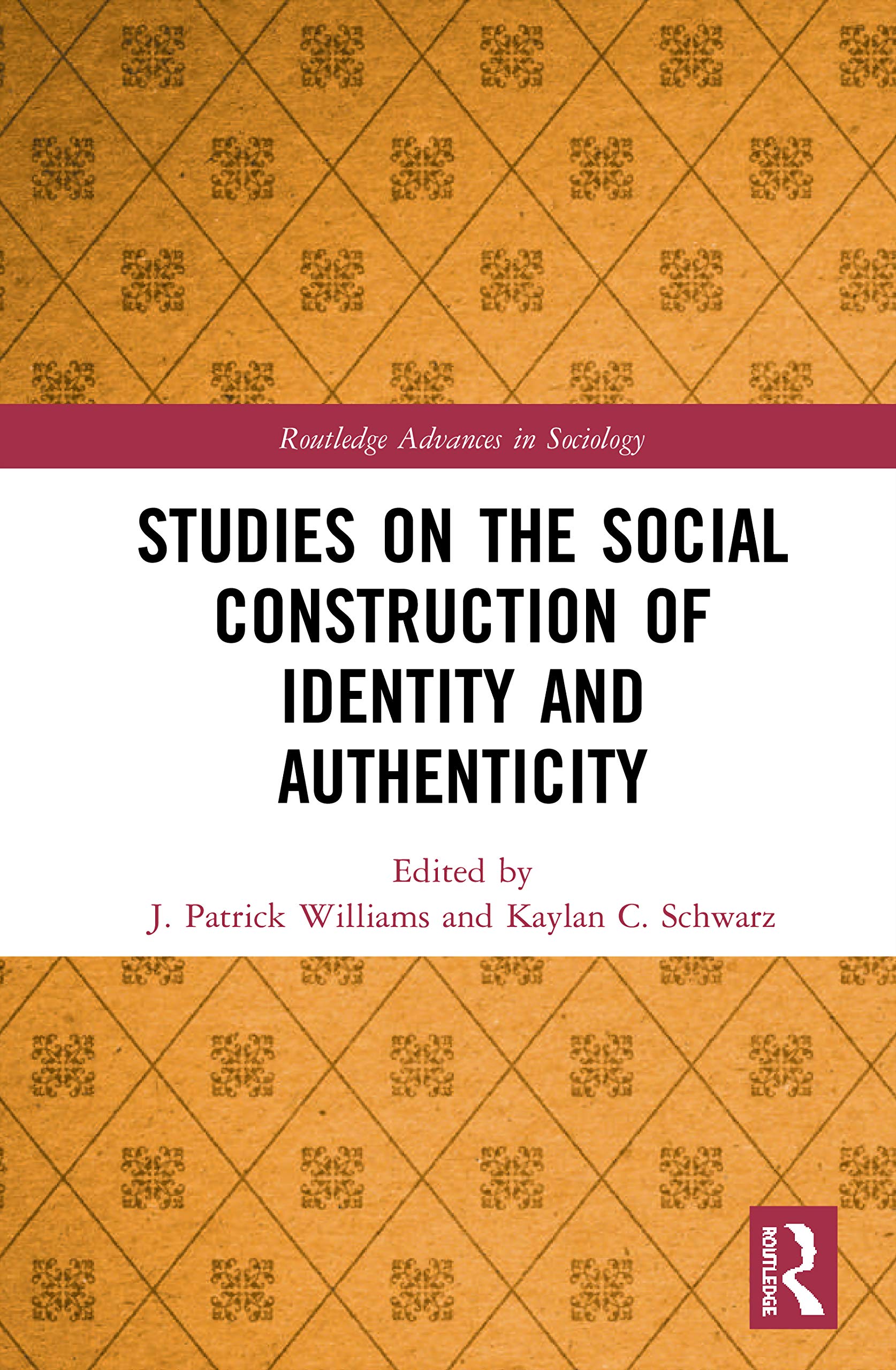 Studies on the Social Construction of Identity and Authenticity (Routledge Advances in Sociology)