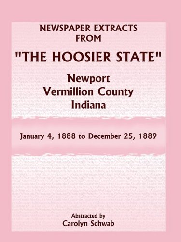 Newspaper Extracts from The Hoosier State Newspapers, Newport, Vermillion County, Indiana, January 4, 1888 - December 25, 1889