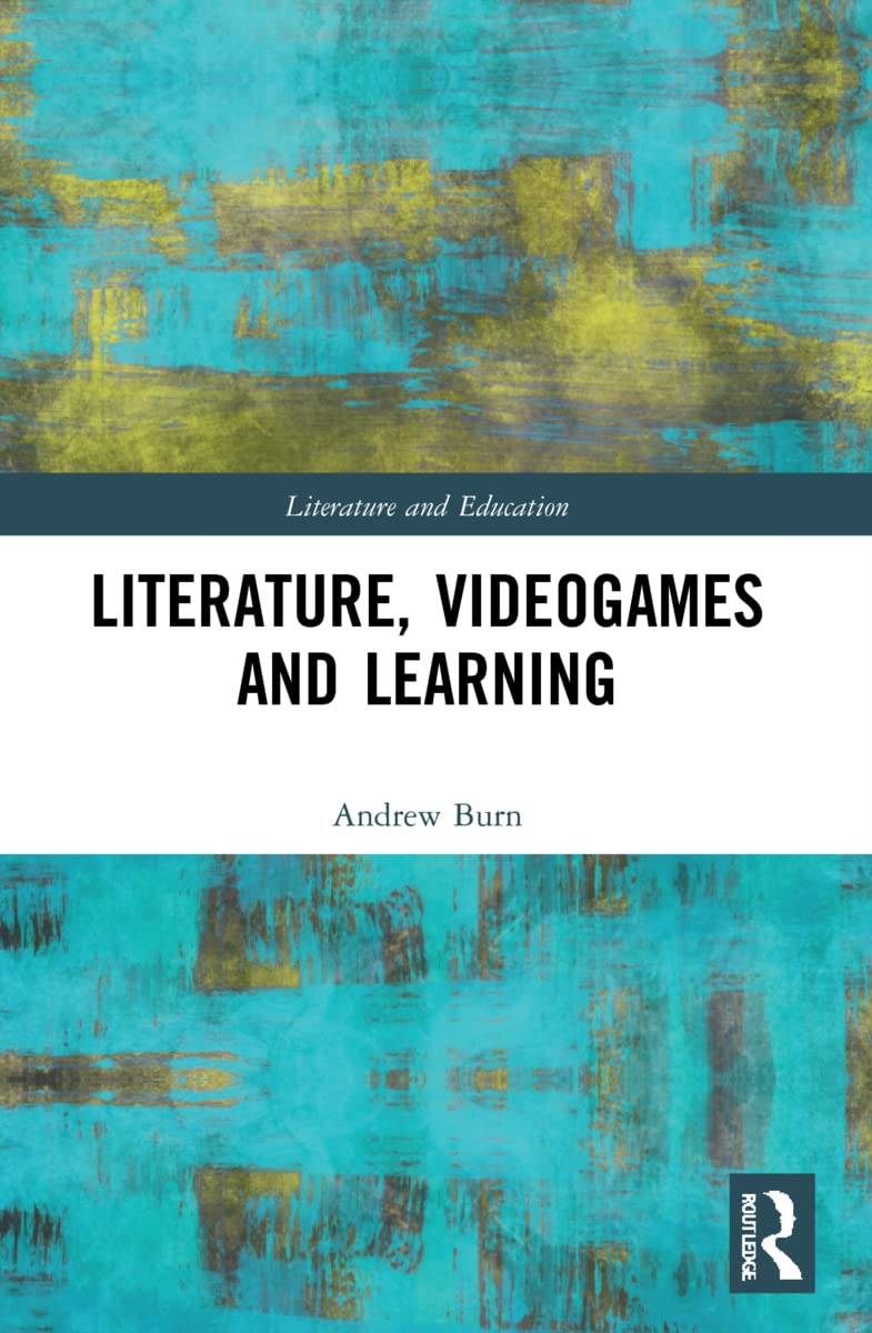 Literature, Videogames and Learning (Literature and Education)