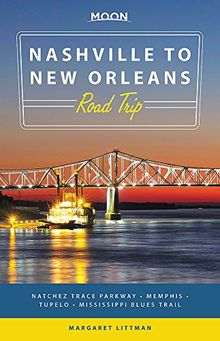 Moon Nashville to New Orleans Road Trip: Natchez Trace Parkway,  Memphis, Tupelo, Mississippi Blues Trail (Travel Guide)