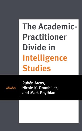 The Academic-Practitioner Divide in Intelligence Studies (Security and Professional Intelligence Education)