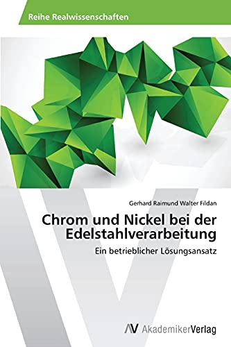 Chrom und Nickel bei der Edelstahlverarbeitung: Ein betrieblicher Lösungsansatz
