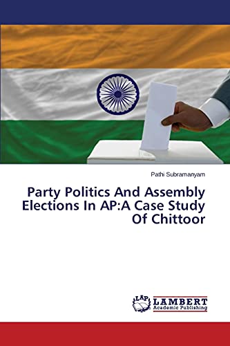 Party Politics And Assembly Elections In AP:A Case Study Of Chittoor